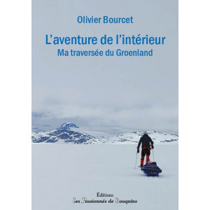 Livre L'aventure intérieure : Ma traversée du Groenland d'Olivier Bourcet 